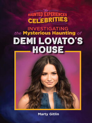 cover image of Investigating the Mysterious Haunting of Demi Lovato's House